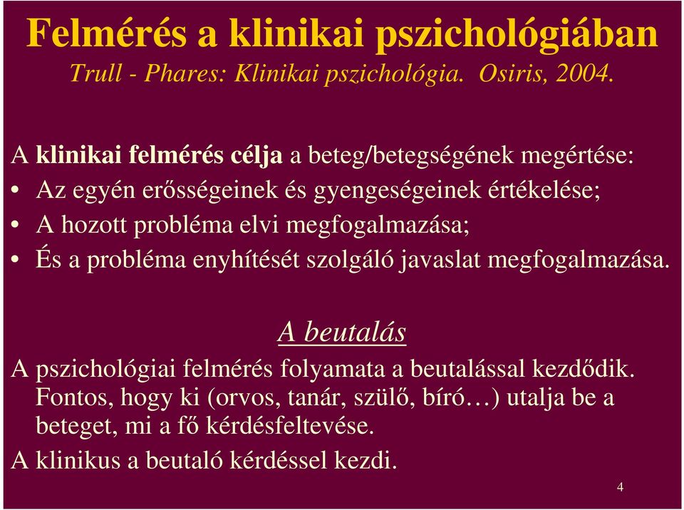 probléma elvi megfogalmazása; És a probléma enyhítését szolgáló javaslat megfogalmazása.