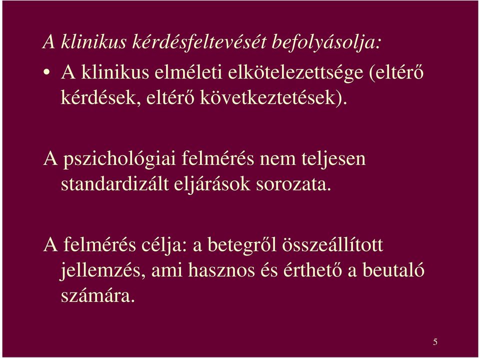 A pszichológiai felmérés nem teljesen standardizált eljárások sorozata.