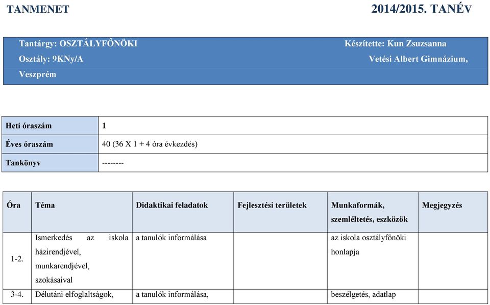 Óra Téma Didaktikai feladatok Fejlesztési területek Munkaformák,  szemléltetés, eszközök - PDF Free Download