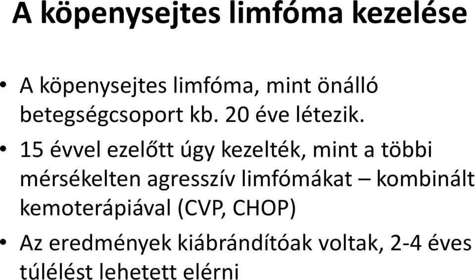 15 évvel ezelőtt úgy kezelték, mint a többi mérsékelten agresszív