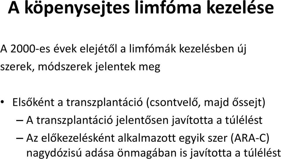 őssejt) A transzplantáció jelentősen javította a túlélést Az előkezelésként