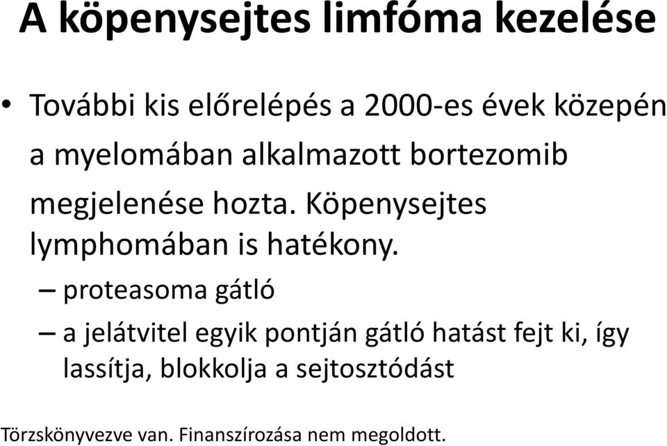 Köpenysejtes lymphomában is hatékony.