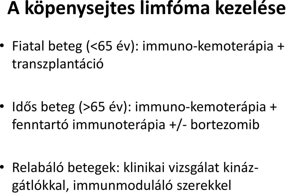 immuno-kemoterápia + fenntartó immunoterápia +/- bortezomib