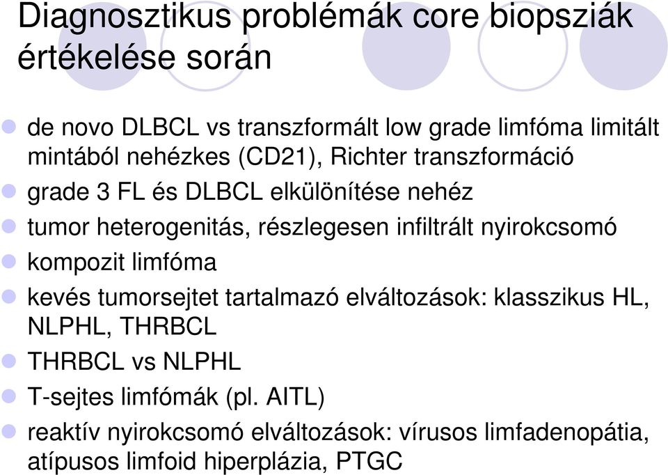infiltrált nyirokcsomó kompozit limfóma kevés tumorsejtet tartalmazó elváltozások: klasszikus HL, NLPHL, THRBCL THRBCL