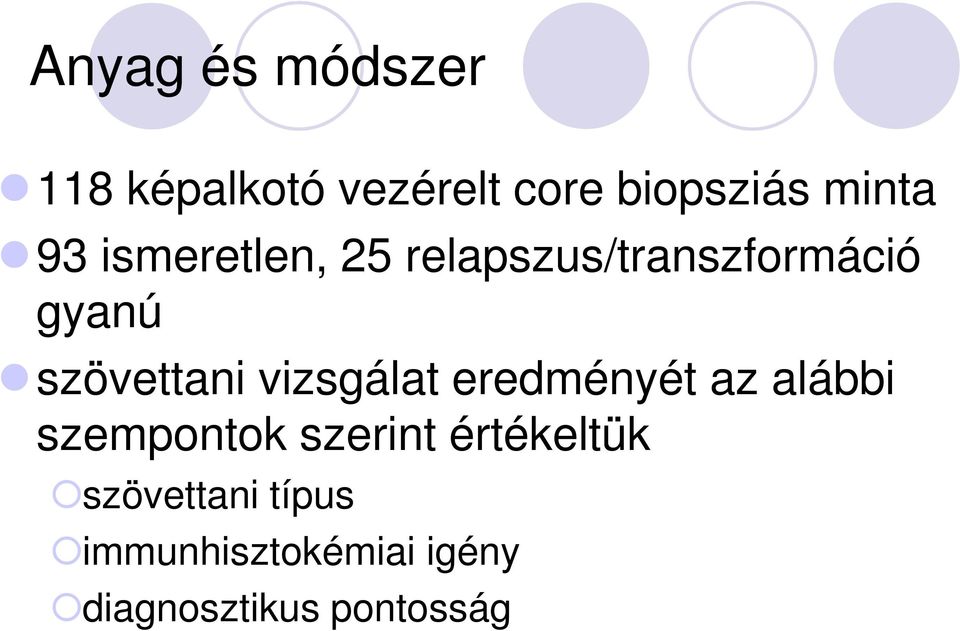 vizsgálat eredményét az alábbi szempontok szerint értékeltük