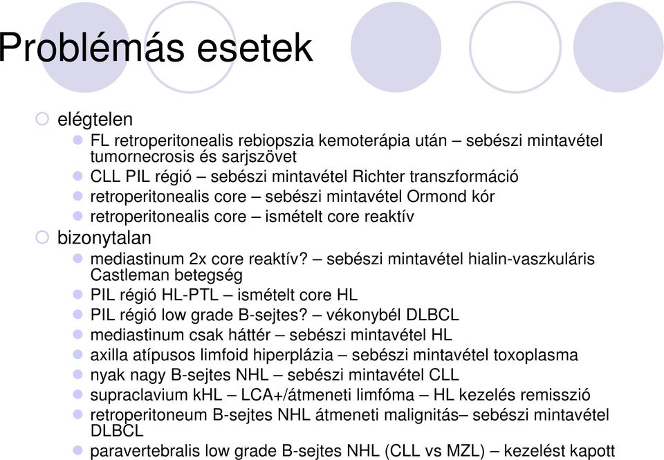 sebészi mintavétel hialin-vaszkuláris Castleman betegség PIL régió HL-PTL ismételt core HL PIL régió low grade B-sejtes?