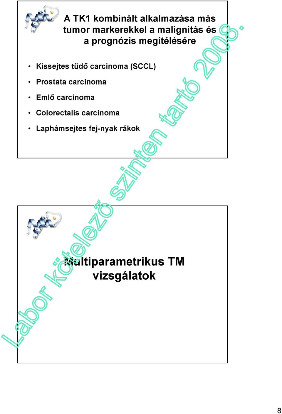 carcinoma (SCCL) Prostata carcinoma Emlı carcinoma