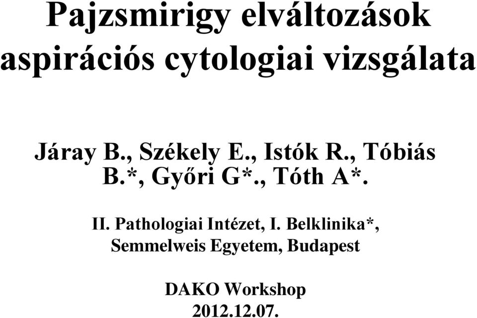 *, Győri G*., Tóth A*. II. Pathologiai Intézet, I.