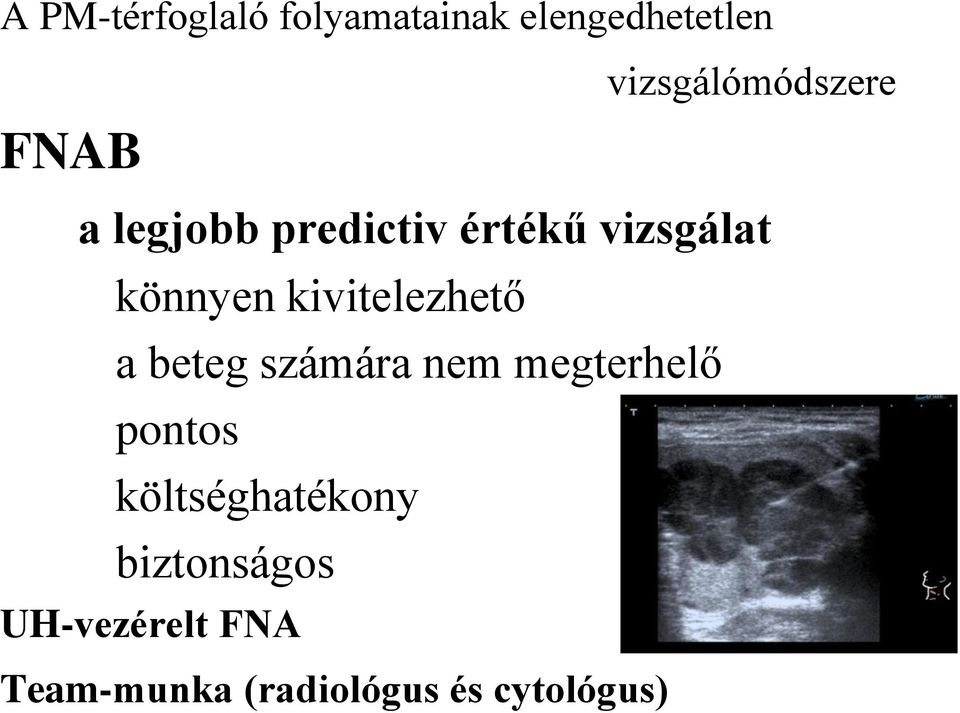 könnyen kivitelezhető a beteg számára nem megterhelő pontos