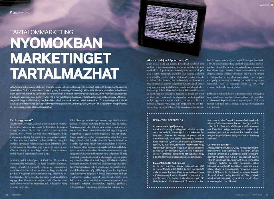 Számos klasszikus marketingmegoldással együttesen fejti ki hatását, illetve amennyiben valaki használni szeretné, ennek is ugyanúgy illeszkednie kell a vállalat marketingstratégiájába, mint mondjuk a