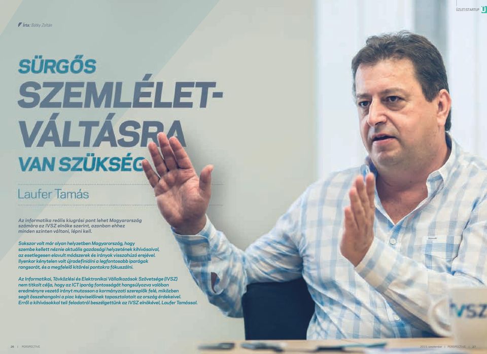 Ilyenkor kénytelen volt újradefiniálni a legfontosabb iparágak rangsorát, és a megfelelő kitörési pontokra fókuszálni.