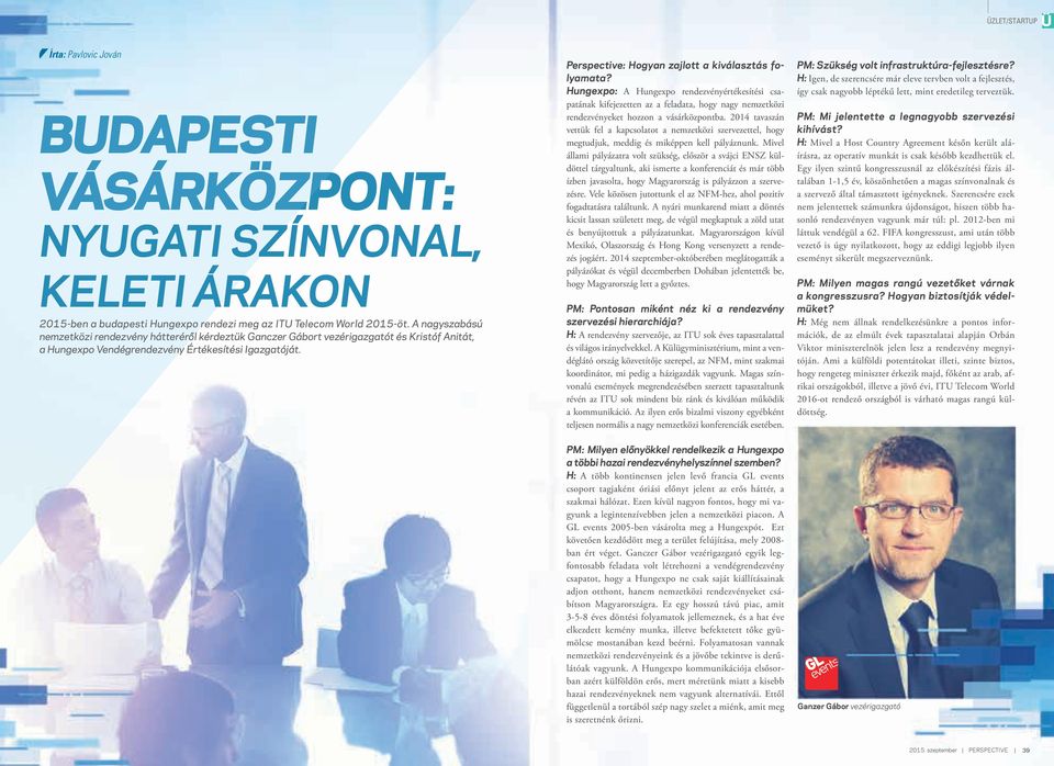 Perspective: Hogyan zajlott a kiválasztás folyamata? Hungexpo: A Hungexpo rendezvényértékesítési csapatának kifejezetten az a feladata, hogy nagy nemzetközi rendezvényeket hozzon a vásárközpontba.