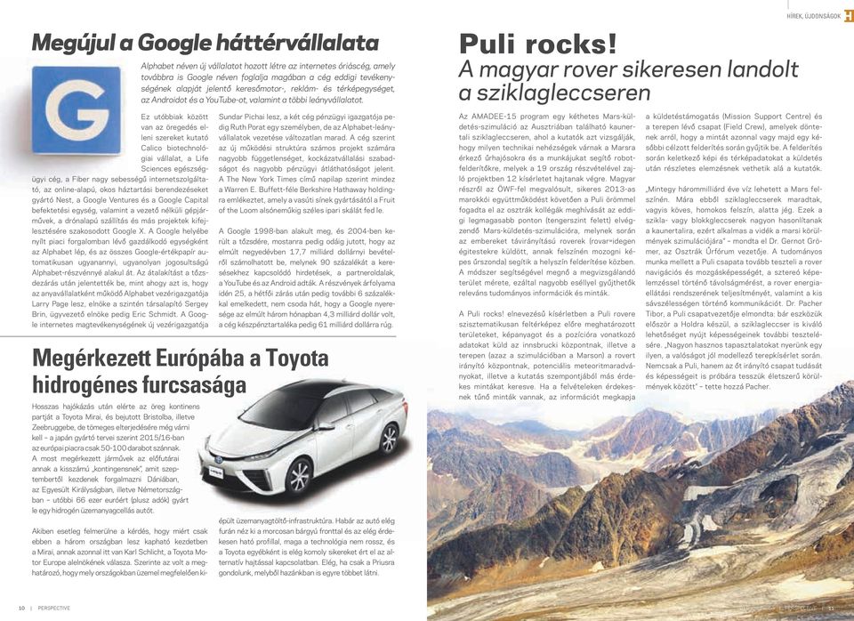 A magyar rover sikeresen landolt a sziklagleccseren HÍREK, ÚJDONSÁGOK H Ez utóbbiak között van az öregedés elleni szereket kutató Calico biotechnológiai vállalat, a Life Sciences egészségügyi cég, a