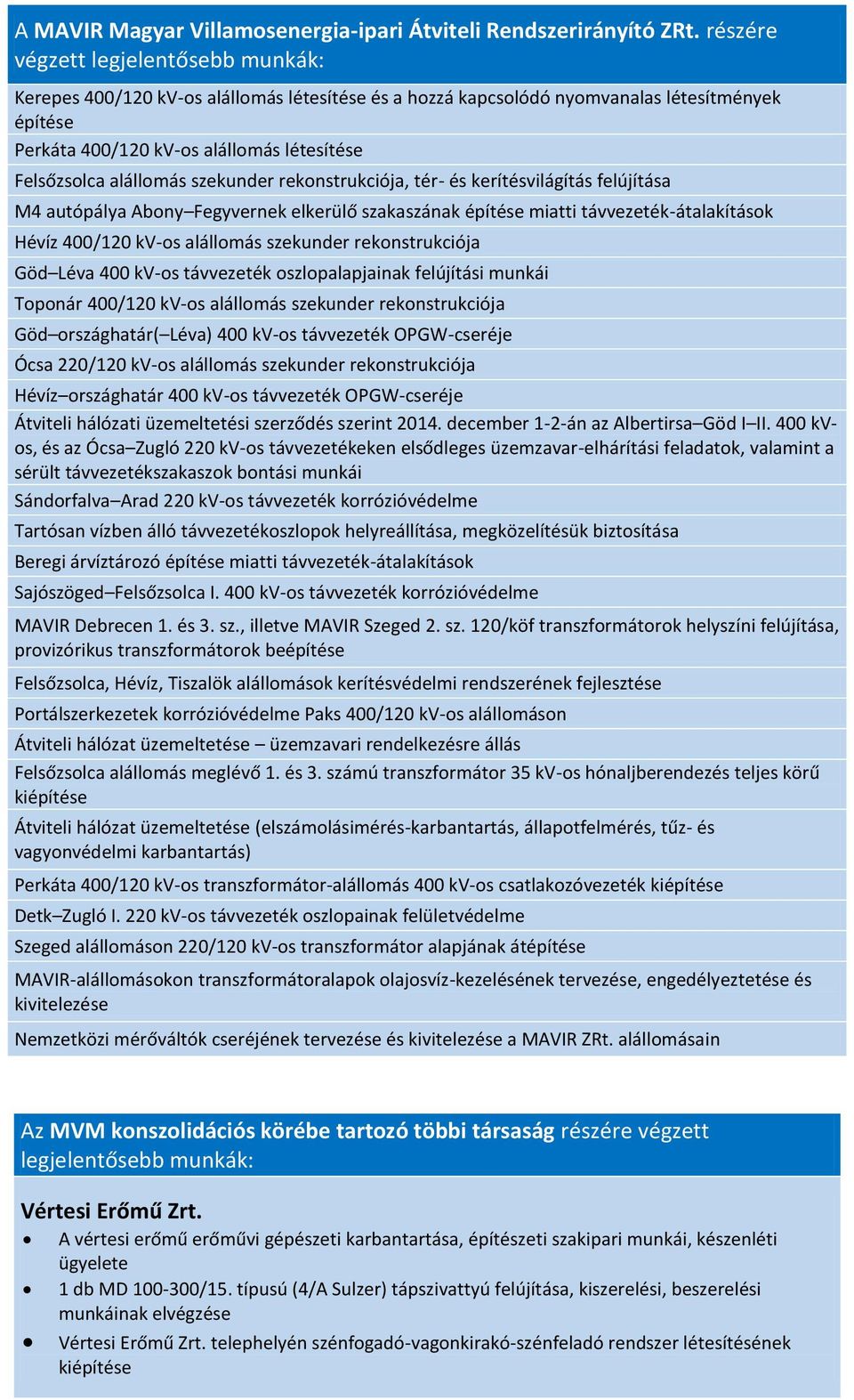 alállomás szekunder rekonstrukciója, tér- és kerítésvilágítás felújítása M4 autópálya Abony Fegyvernek elkerülő szakaszának építése miatti távvezeték-átalakítások Hévíz 400/120 kv-os alállomás