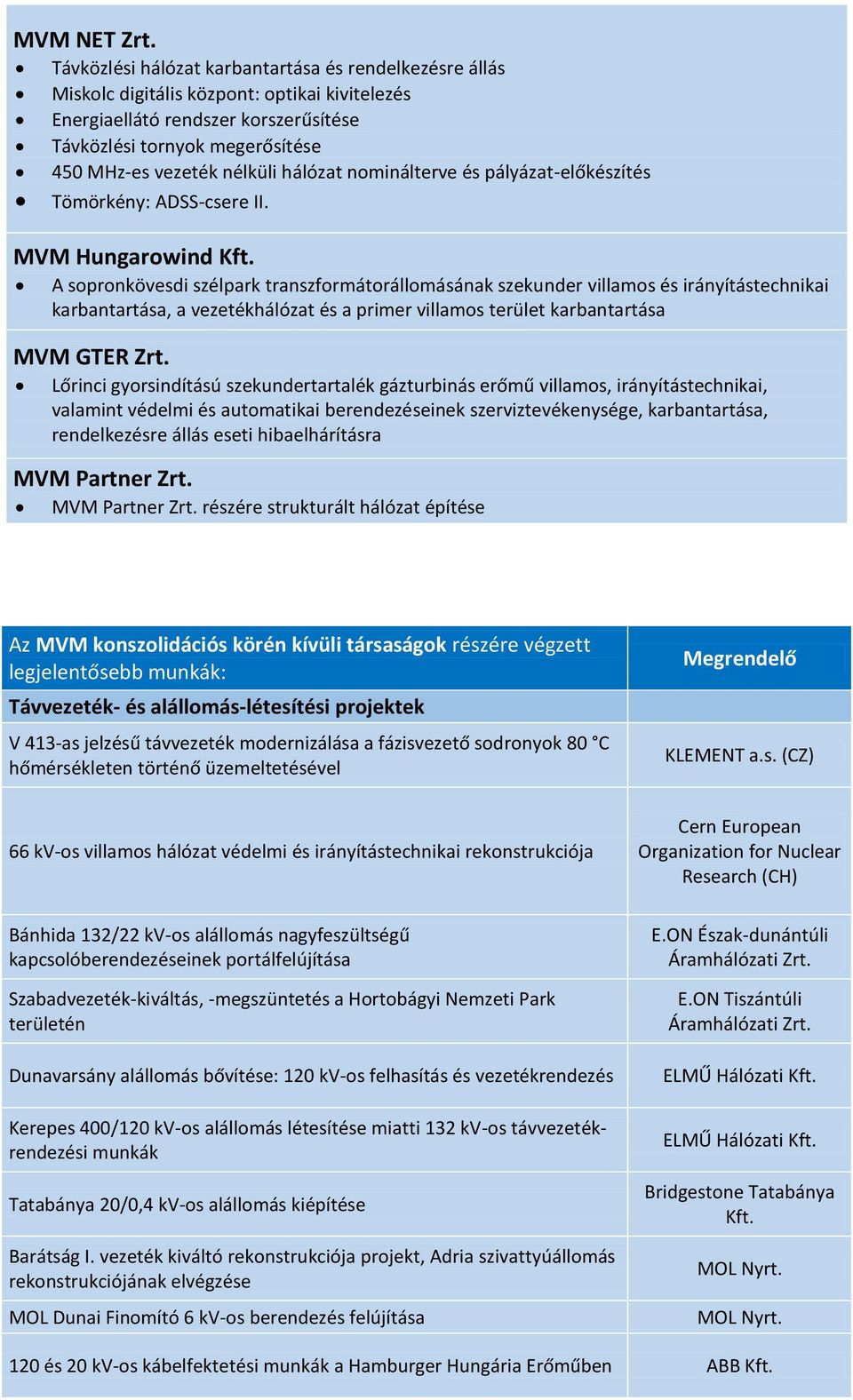 hálózat nominálterve és pályázat-előkészítés Tömörkény: ADSS-csere II. MVM Hungarowind Kft.