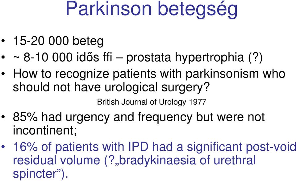 British Journal of Urology 1977 British Journal of Urology 1977 85% had urgency and frequency but