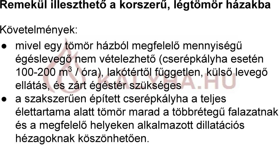 külső levegő ellátás, és zárt égéstér szükséges a szakszerűen épített cserépkályha a teljes élettartama