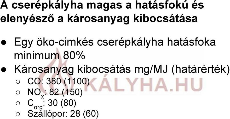 hatásfoka minimum 80% Károsanyag kibocsátás mg/mj