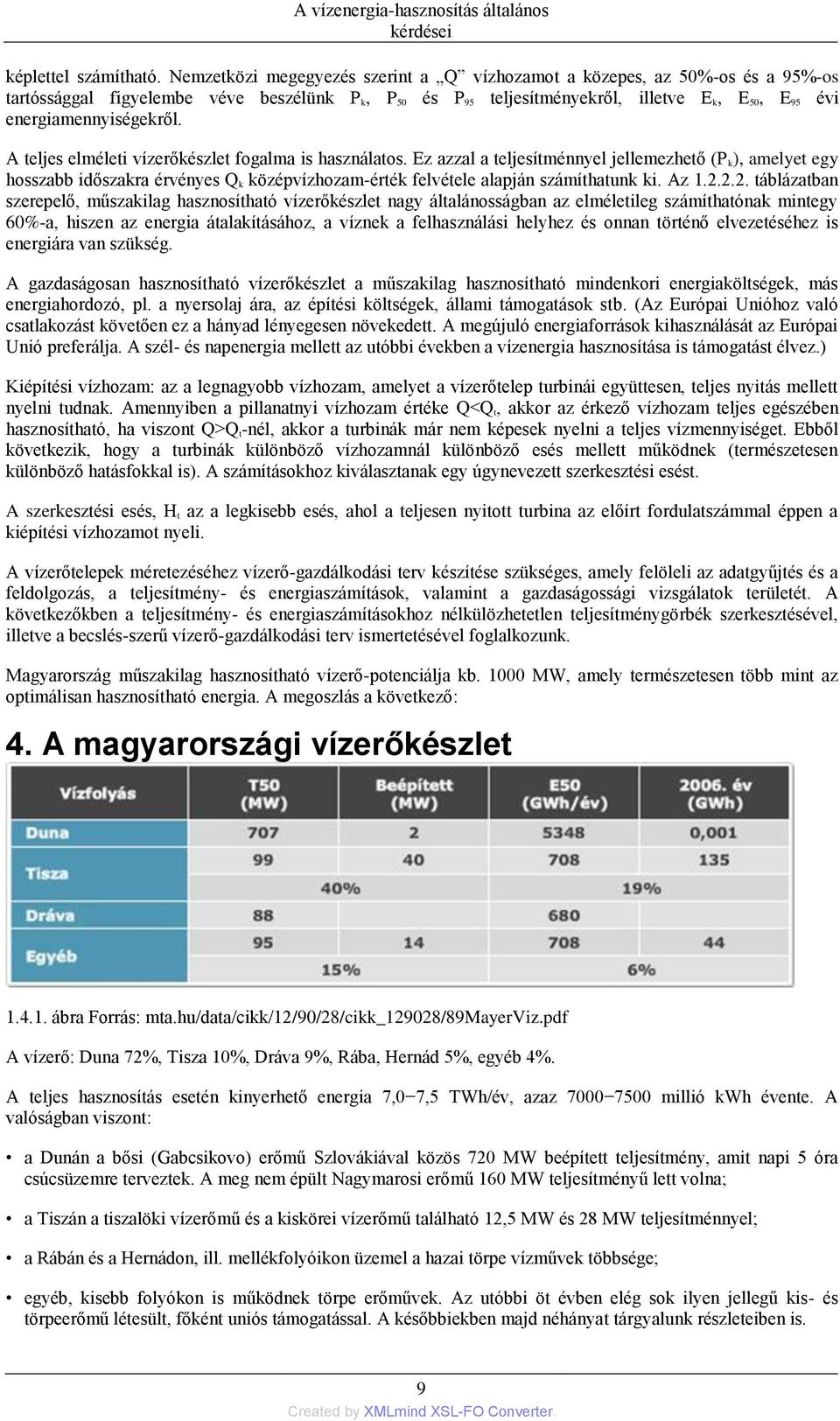 energiamennyiségekről. A teljes elméleti vízerőkészlet fogalma is használatos.