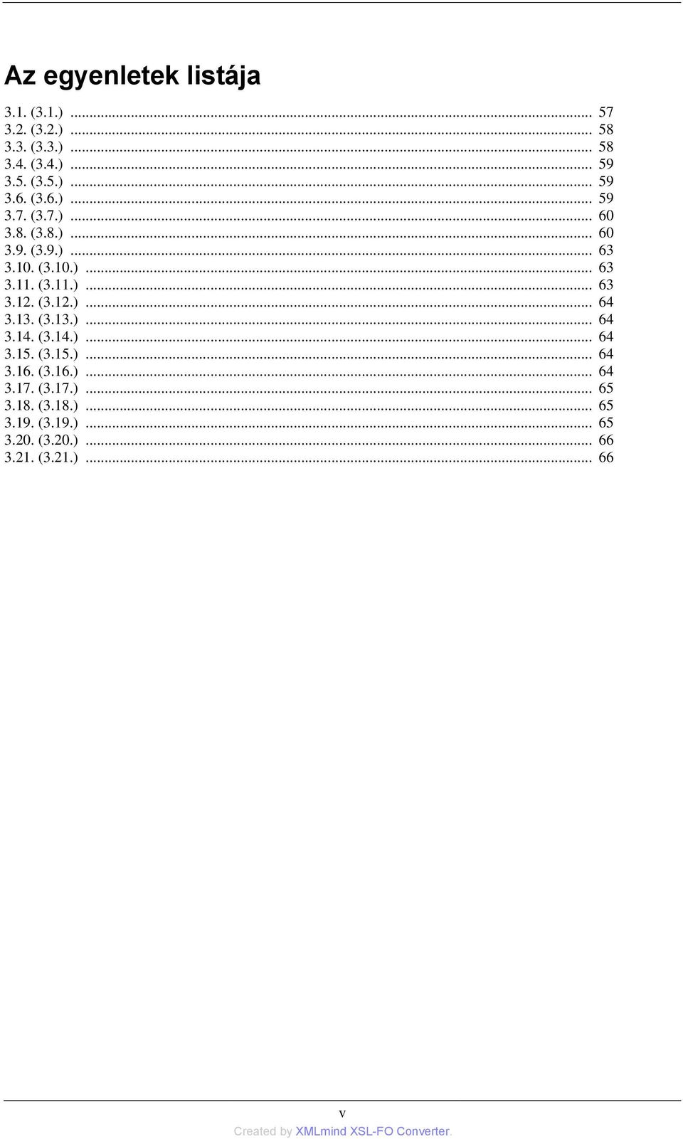 (3.12.)... 64 3.13. (3.13.)... 64 3.14. (3.14.)... 64 3.15. (3.15.)... 64 3.16. (3.16.)... 64 3.17. (3.17.)... 65 3.