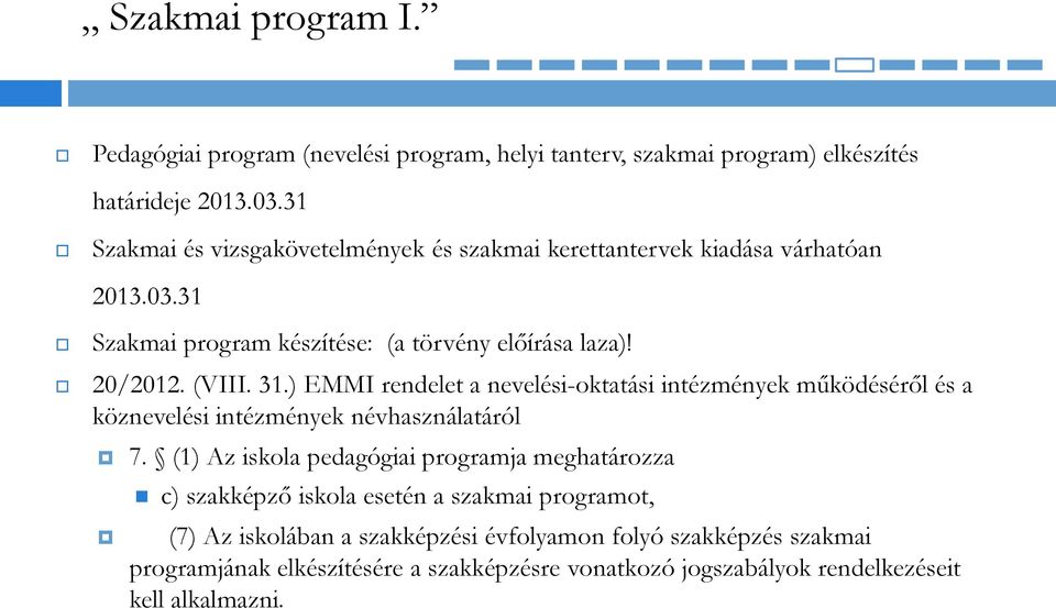 ) EMMI rendelet a nevelési-oktatási intézmények működéséről és a köznevelési intézmények névhasználatáról 7.