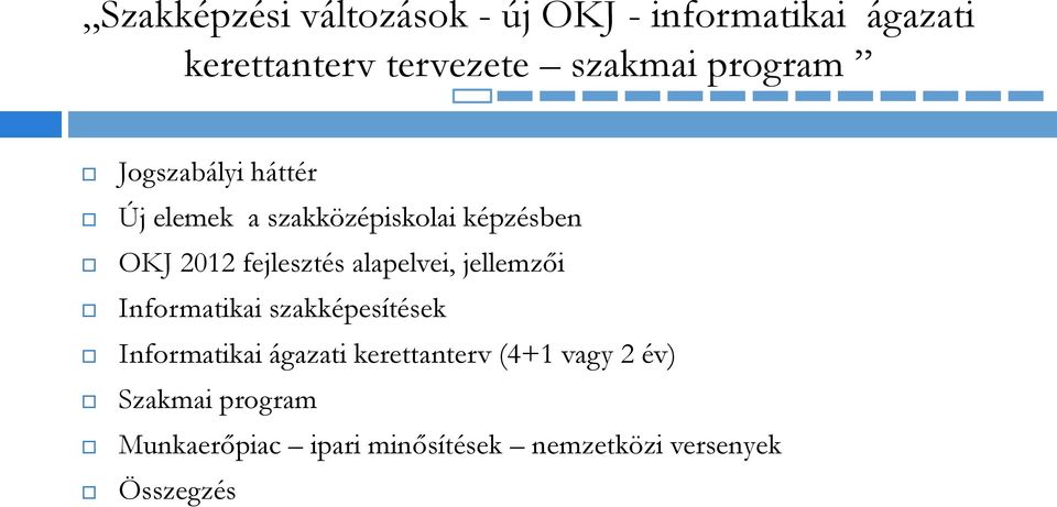 alapelvei, jellemzői Informatikai szakképesítések Informatikai ágazati kerettanterv