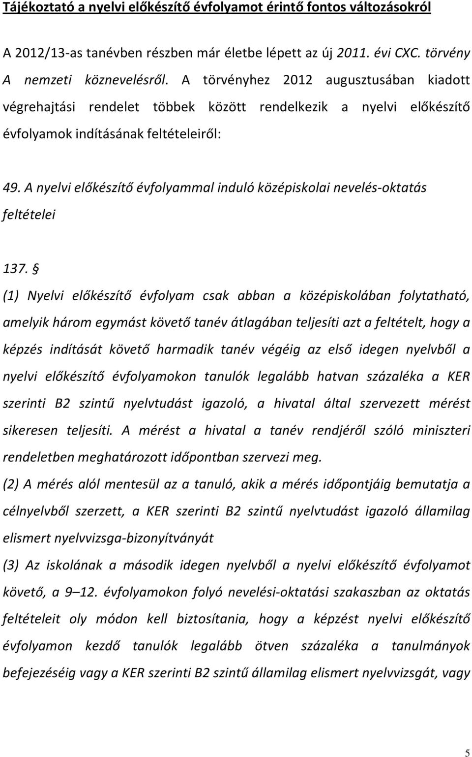 A nyelvi előkészítő évfolyammal induló középiskolai nevelés-oktatás feltételei 137.