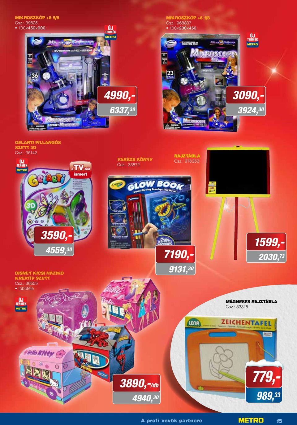 : 33872 RAJZTÁBLA Csz.: 976353 4559, 30 DISNEY KICSI HÁZIKÓ KREATÍV SZETT Csz.