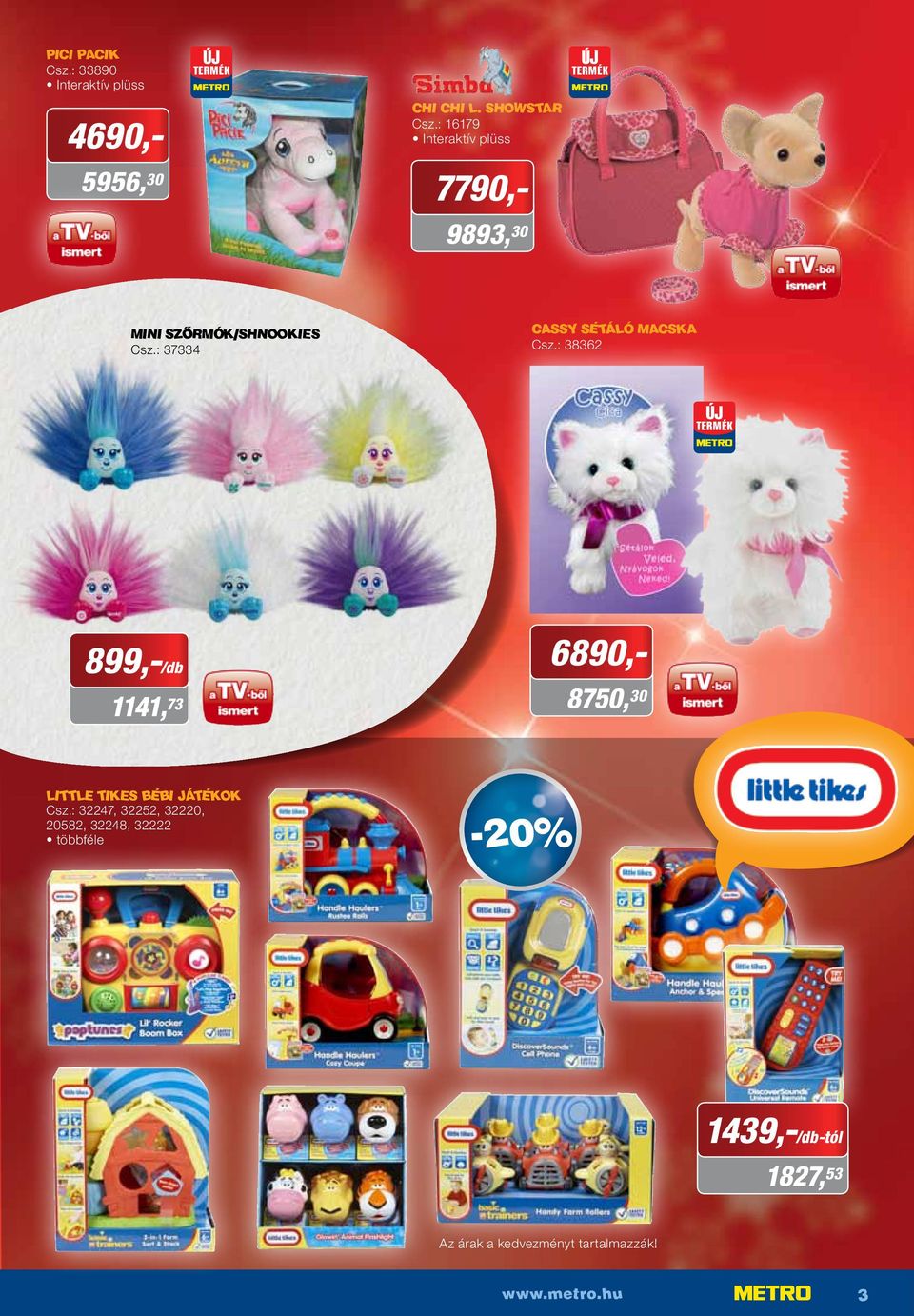 : 38362 899,-/db 1141, 73 4690,- 7790,- 6890,- 8750, 30 Little Tikes bébi játékok Csz.