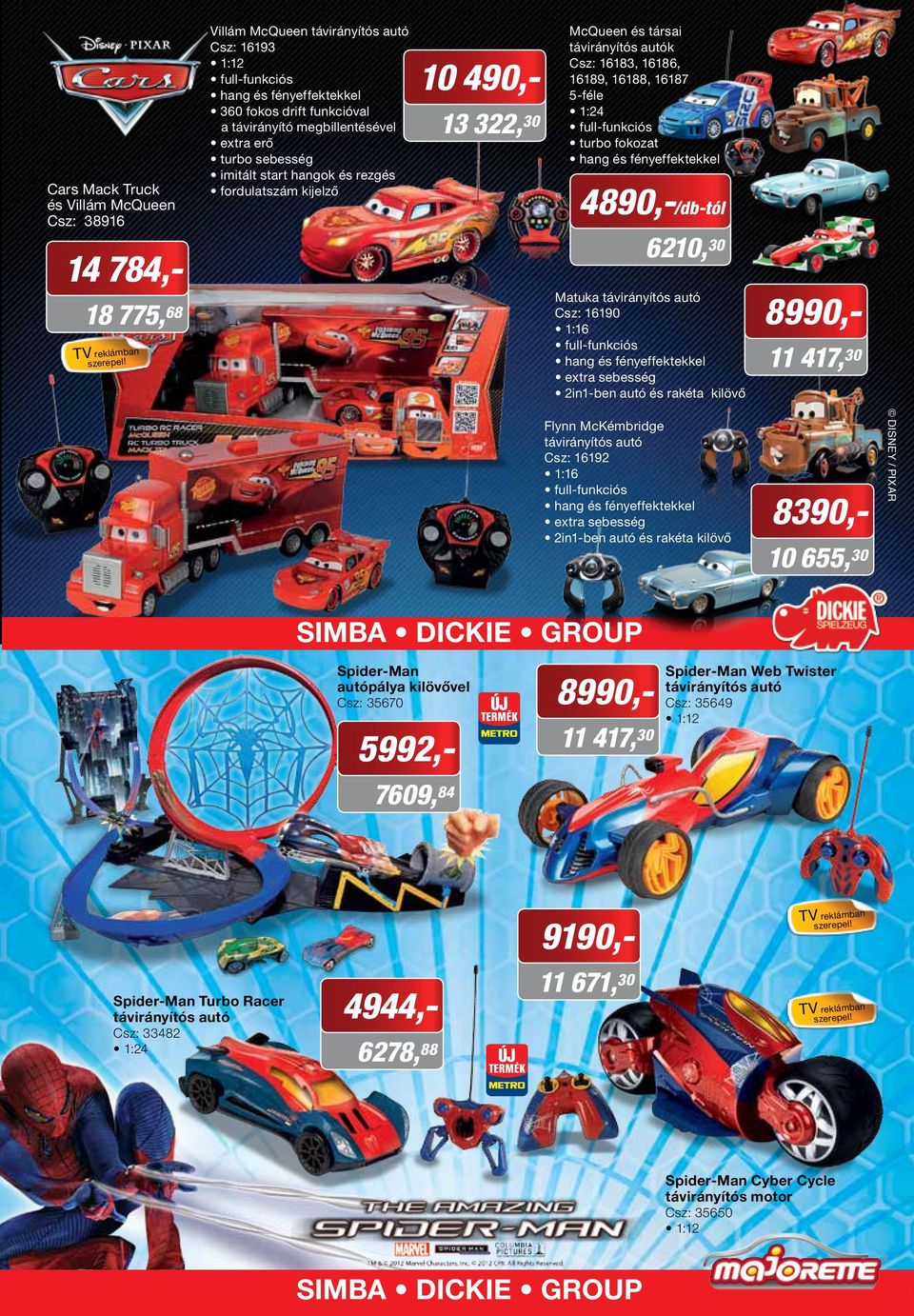 rezgés fordulatszám kijelző 13 322, 30 McQueen és társai távirányítós autók Csz: 16183, 16186, 16189, 16188, 16187 5-féle 1:24 full-funkciós turbo fokozat hang és fényeffektekkel 4890,-/db-tól 6210,