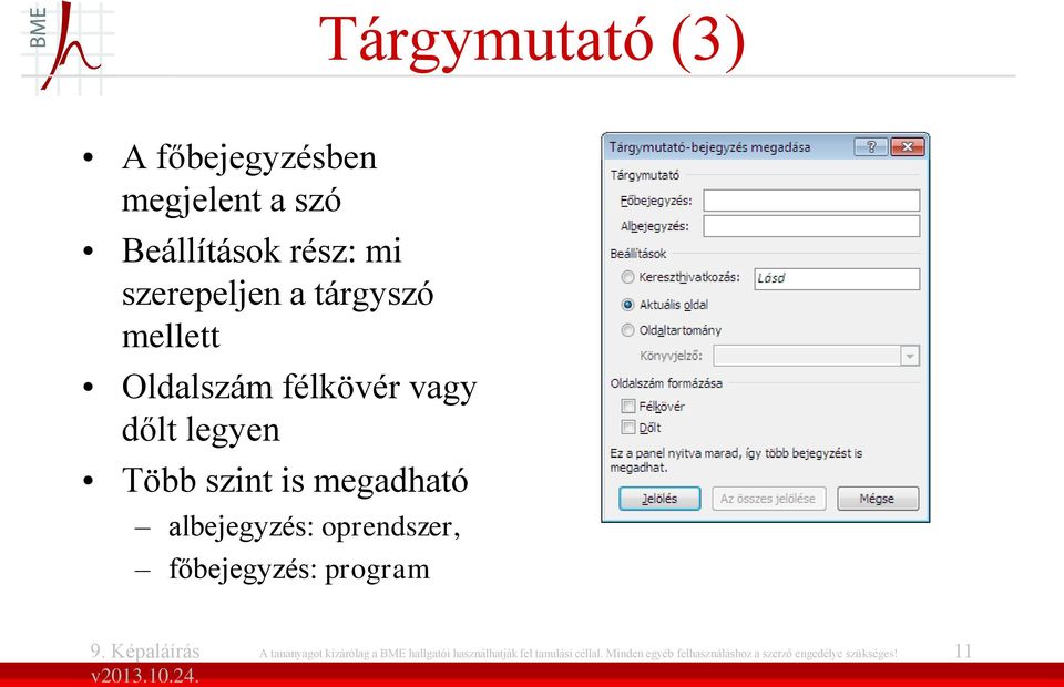 albejegyzés: oprendszer, főbejegyzés: program A tananyagot kizárólag a BME hallgatói