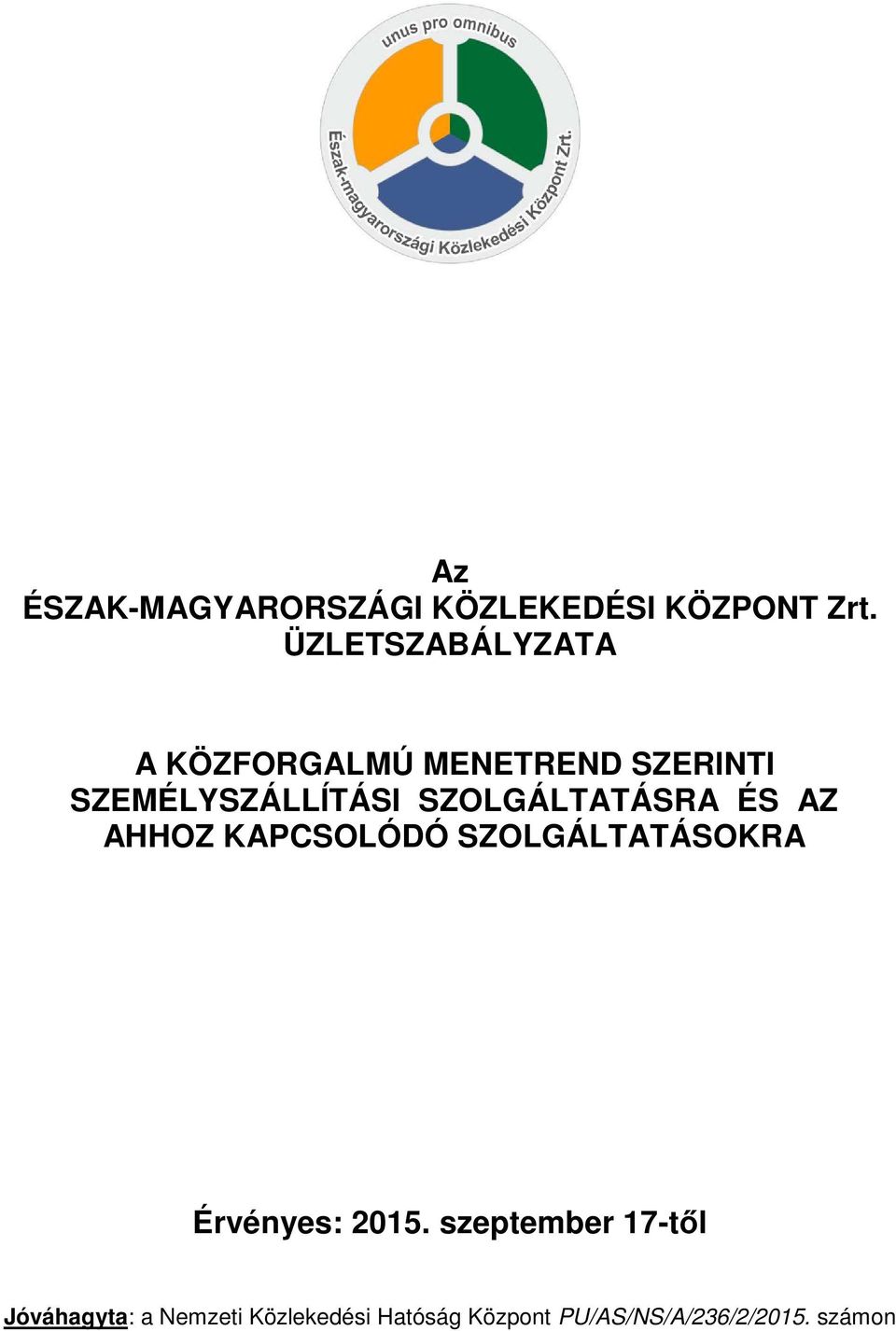 SZOLGÁLTATÁSRA ÉS AZ AHHOZ KAPCSOLÓDÓ SZOLGÁLTATÁSOKRA Érvényes: 2015.