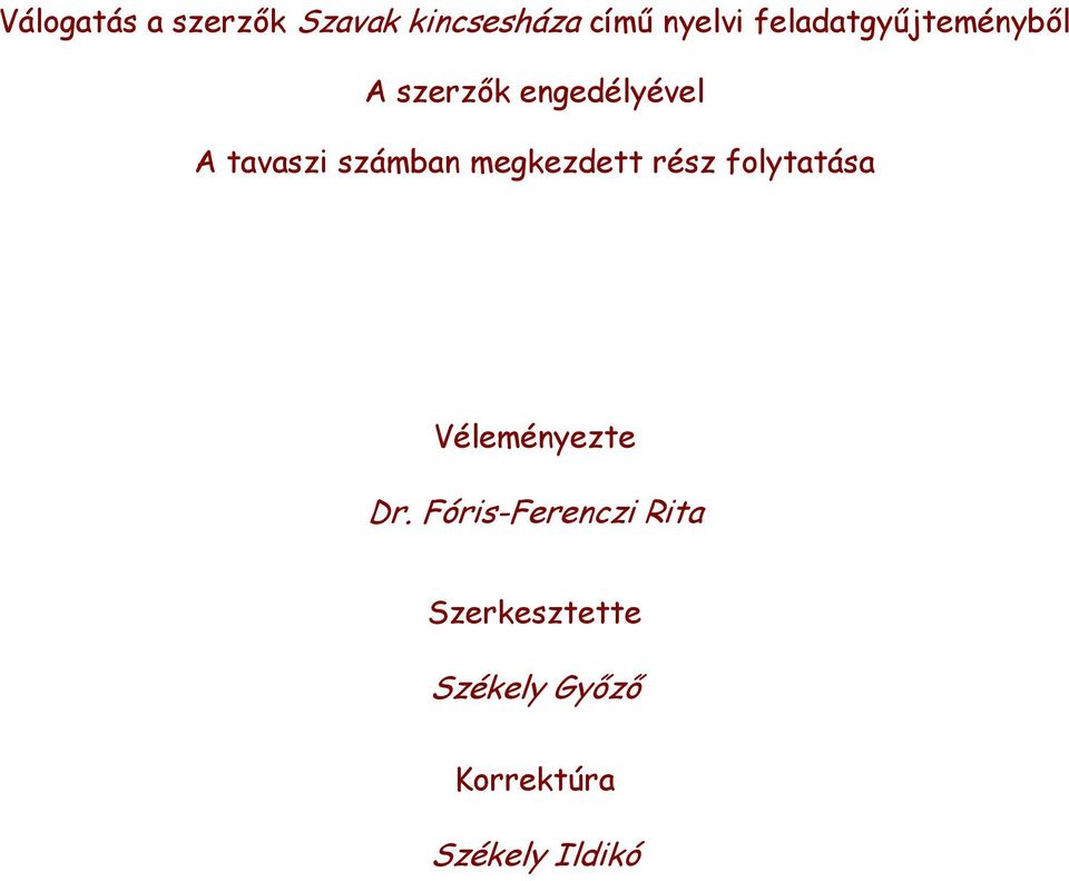 számban megkezdett rész folytatása Véleményezte Dr.
