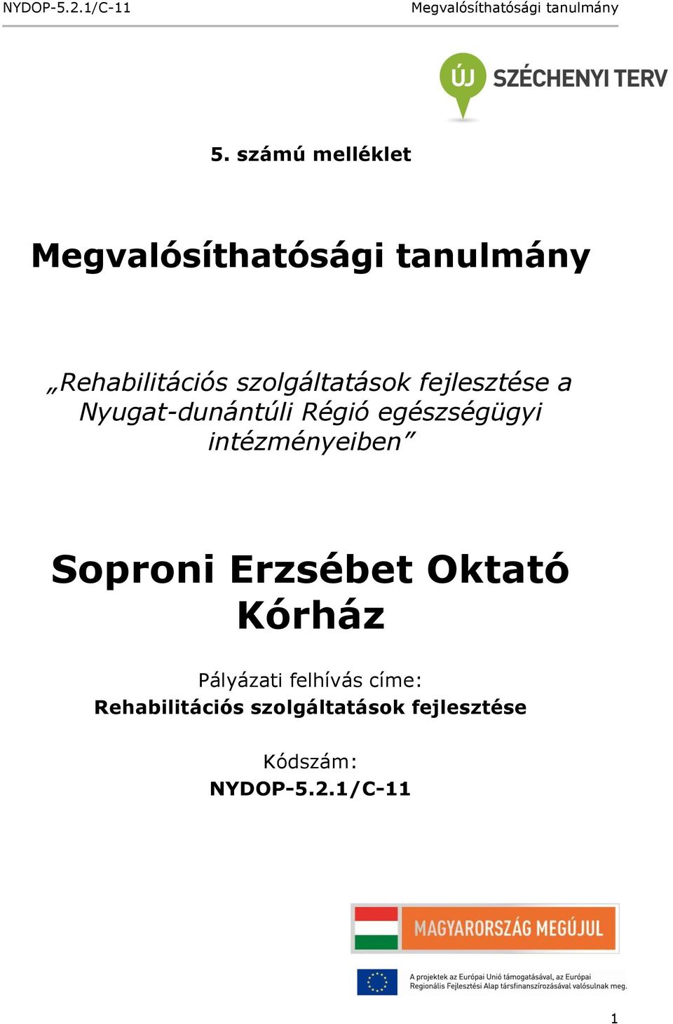 intézményeiben Soproni Erzsébet Oktató Kórház Pályázati