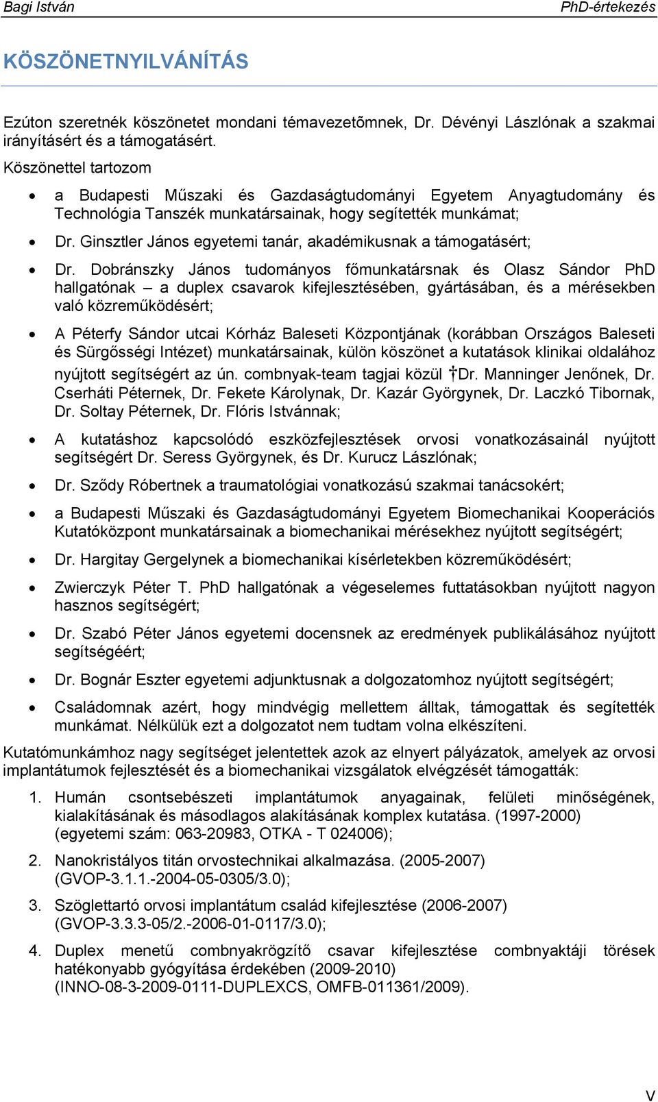 Ginsztler János egyetemi tanár, akadémikusnak a támogatásért; Dr.