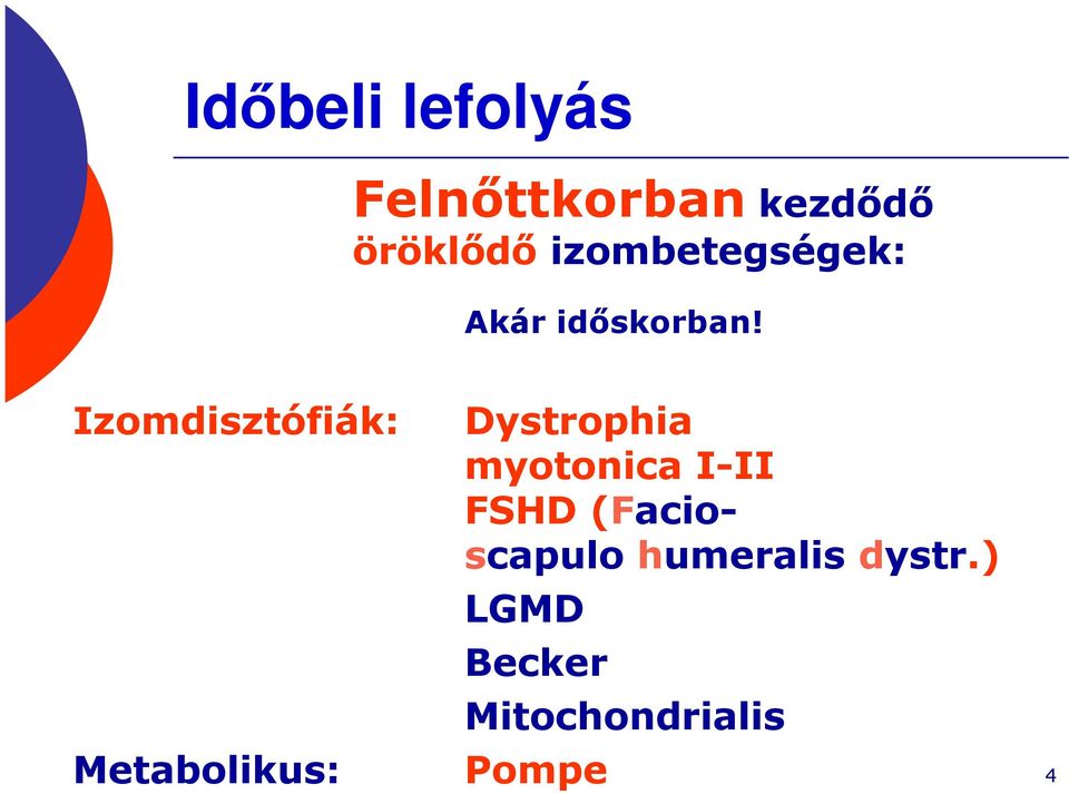 Izomdisztófiák: Dystrophia myotonica I-II FSHD