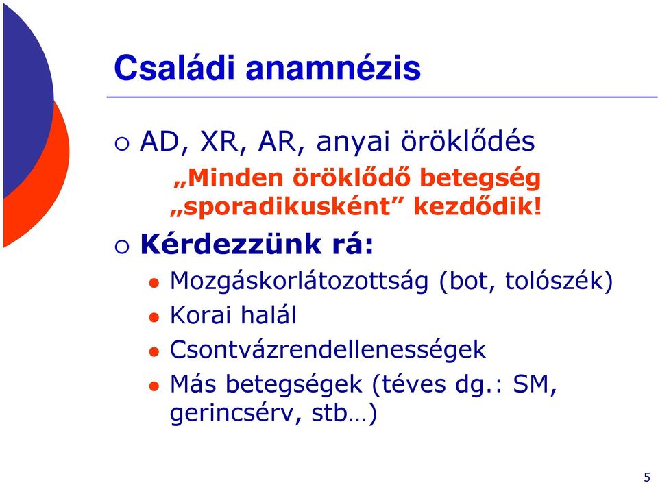 Kérdezzünk rá: Mozgáskorlátozottság (bot, tolószék) Korai