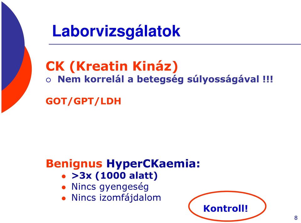 !! GOT/GPT/LDH BenignusHyperCKaemia: >3x