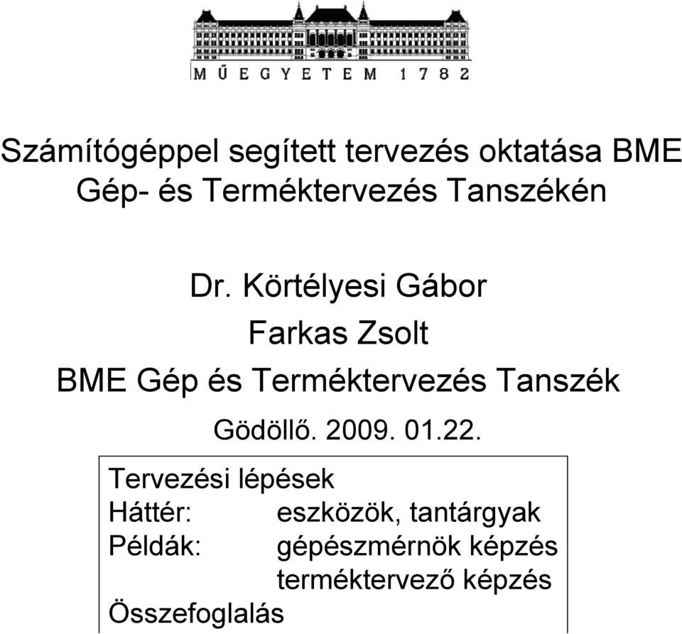 Körtélyesi Gábor Farkas Zsolt BME Gép és Terméktervezés Tanszék