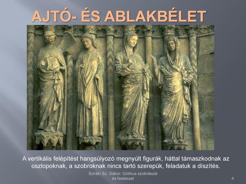 háttal támaszkodnak az oszlopoknak, a