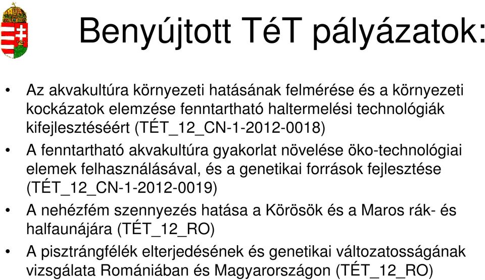 elemek felhasználásával, és a genetikai források fejlesztése (TÉT_12_CN-1-2012-0019) A nehézfém szennyezés hatása a Körösök és a