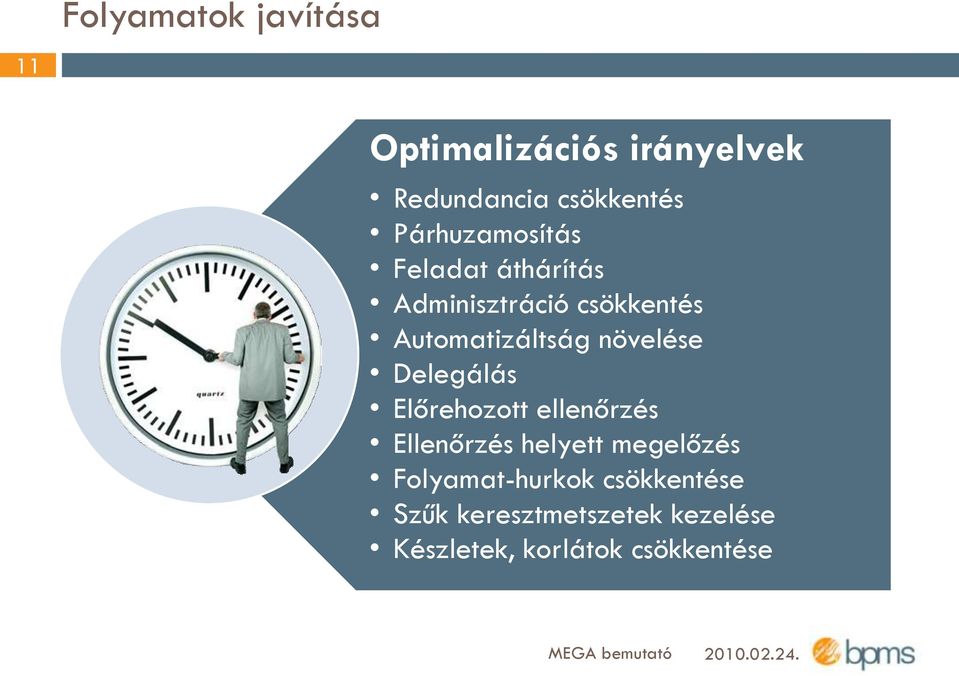 növelése Delegálás Előrehozott ellenőrzés Ellenőrzés helyett megelőzés
