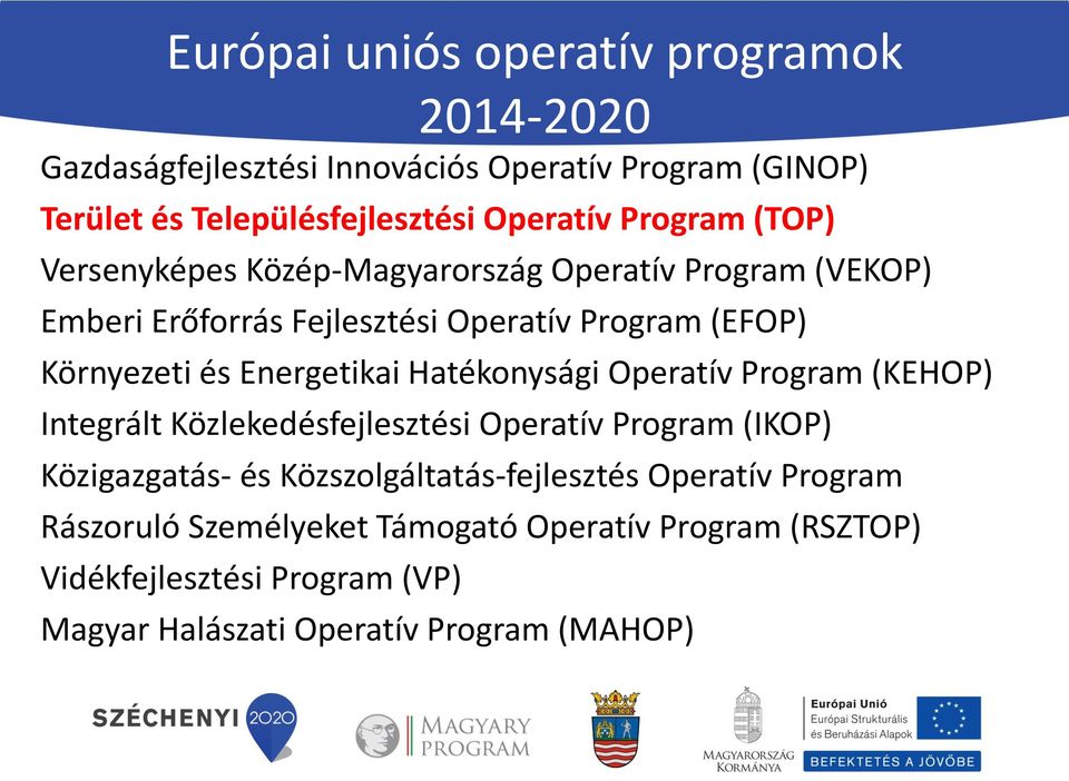 Energetikai Hatékonysági Operatív Program (KEHOP) Integrált Közlekedésfejlesztési Operatív Program (IKOP) Közigazgatás- és
