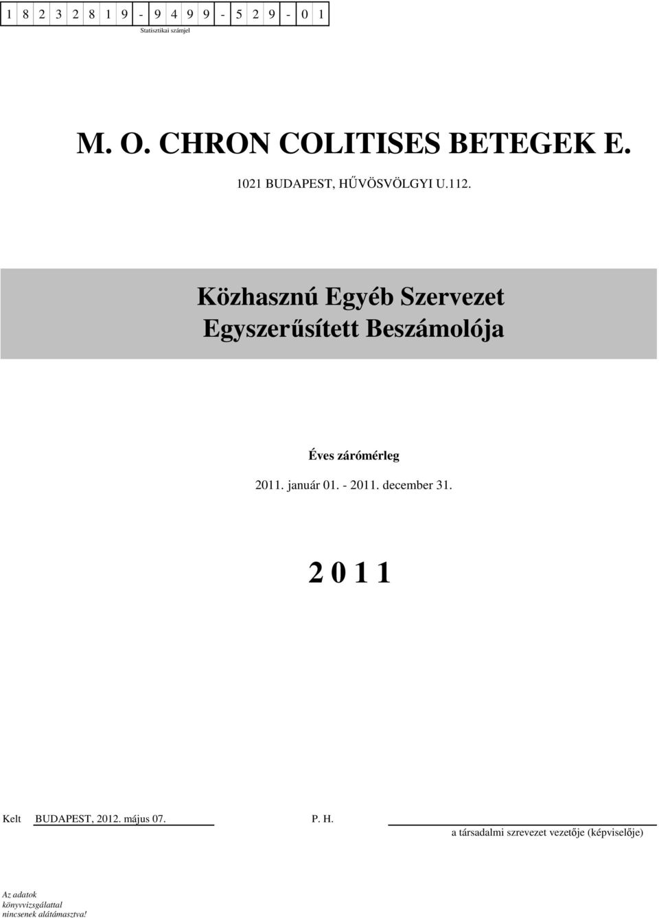 Közhasznú Egyéb Szervezet Egyszerűsített Beszámolója Éves zárómérleg 2011. január 01.