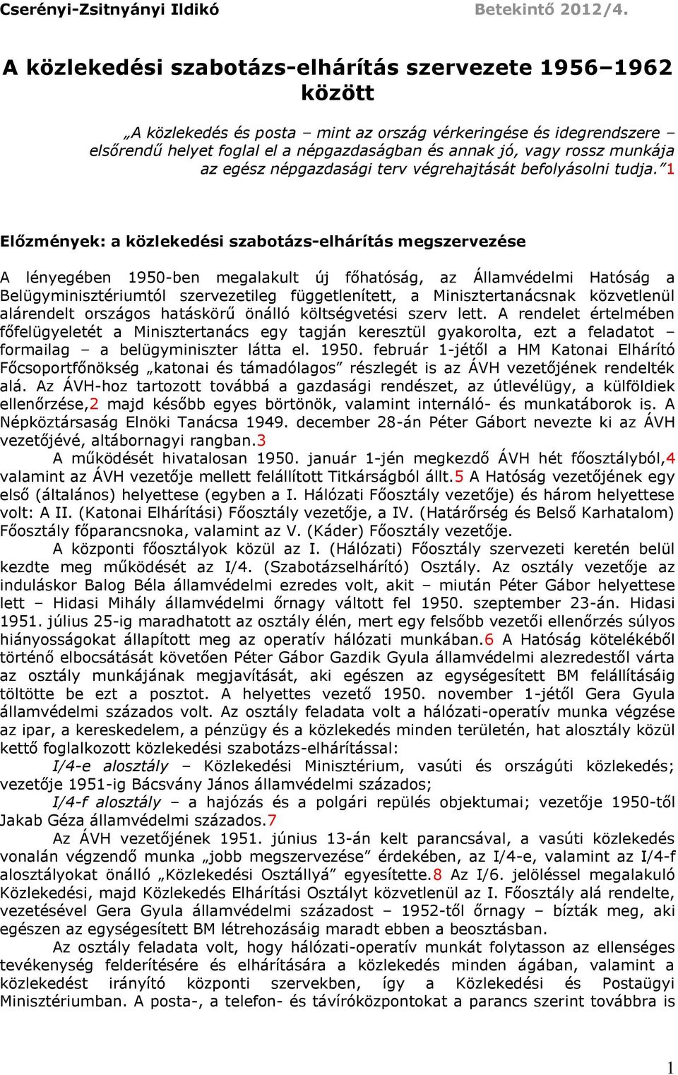 munkája az egész népgazdasági terv végrehajtását befolyásolni tudja.
