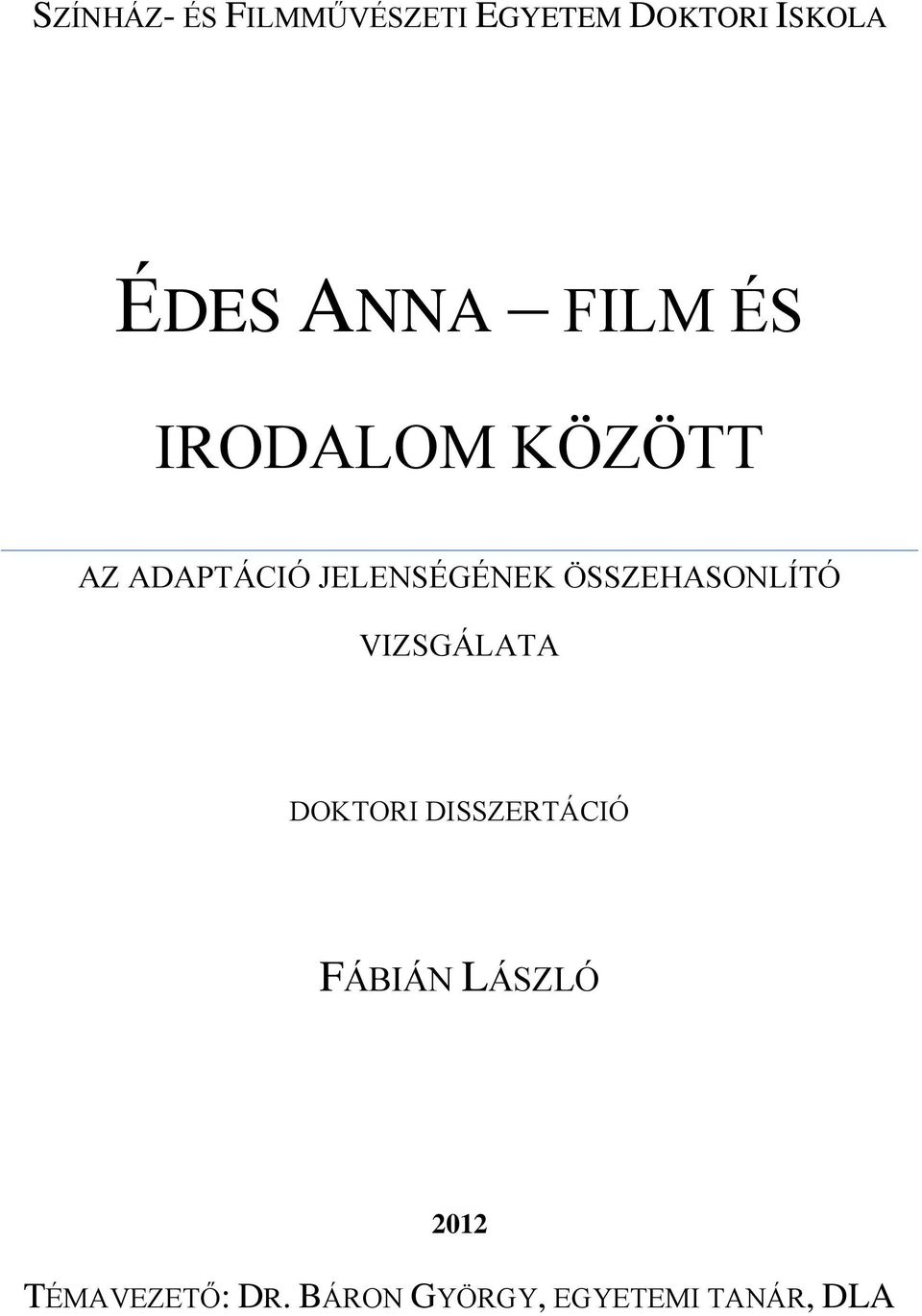 ÖSSZEHASONLÍTÓ VIZSGÁLATA DOKTORI DISSZERTÁCIÓ FÁBIÁN