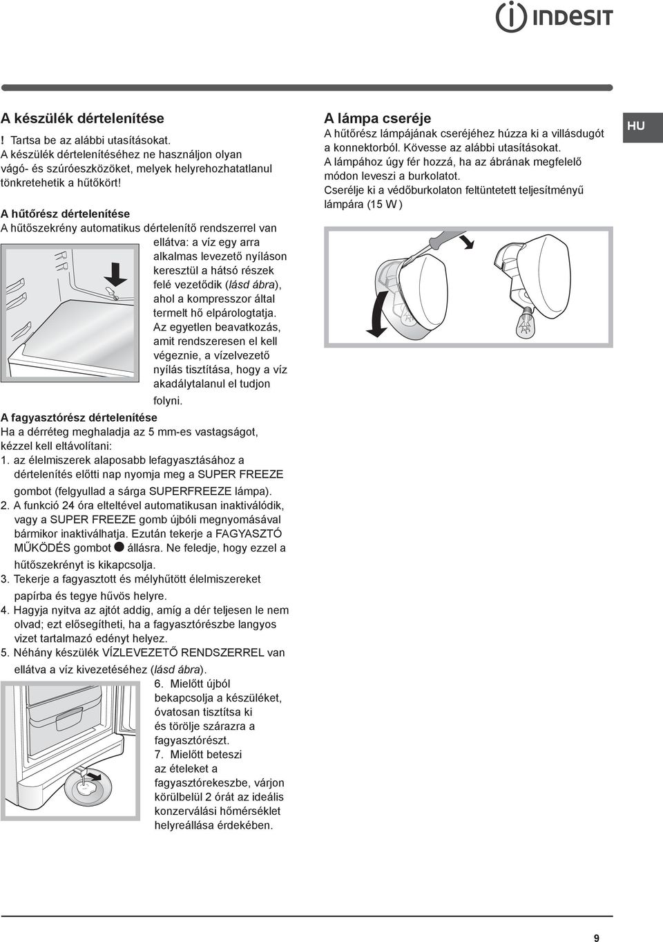 Használati útmutató KOMBINÁLT HŰTŐ/FAGYASZTÓSZEKRÉNY. Tartalom.  Beszerelés,1 Elhelyezés és csatlakoztatás Ajtónyitás-irány változtatás -  PDF Ingyenes letöltés