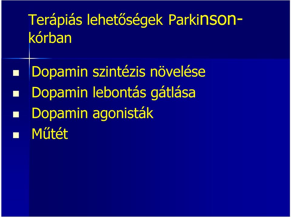 szintézis növelése Dopamin