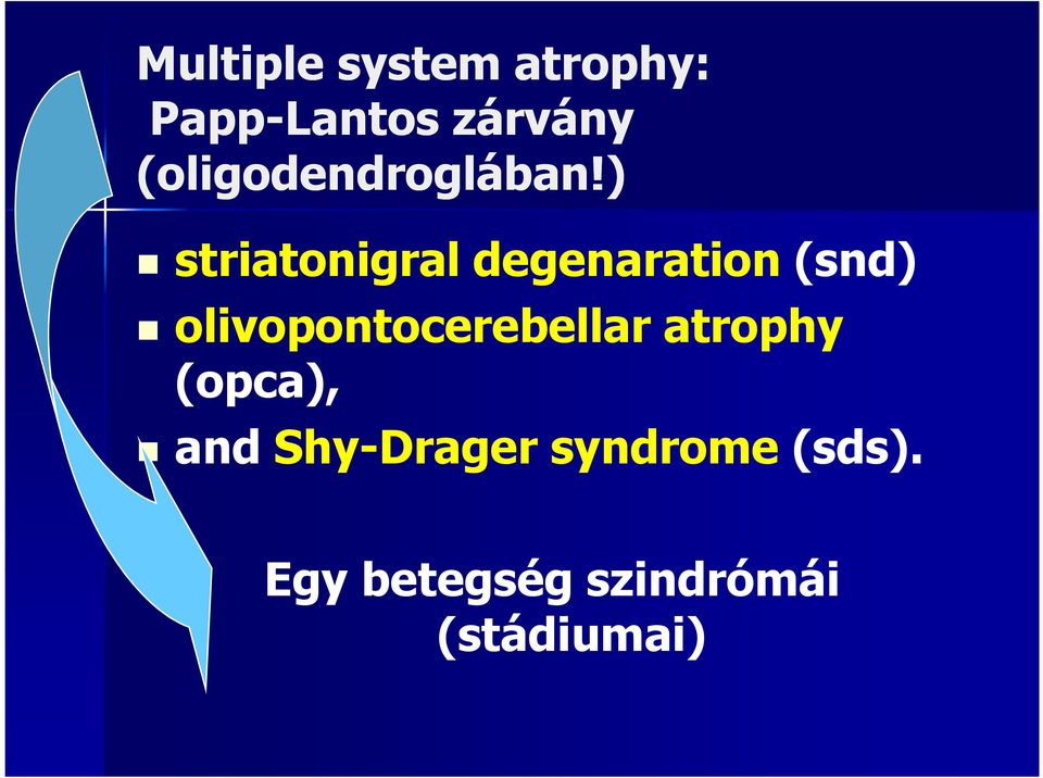 ) striatonigral degenaration (snd)