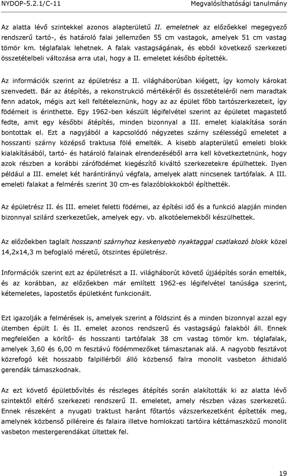 világháborúban kiégett, így komoly károkat szenvedett.
